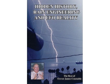 Livro Hidden History, Rain Engineering And Ufo Reality De Trevor James Constable (inglês)