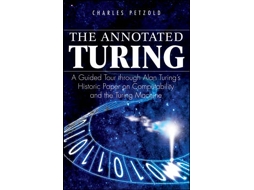 Livro The Annotated Turing - A Guided Tour Through Alan Turings Historic Paper on Computability and the Turing Machine de Charles Petzold (Inglês)