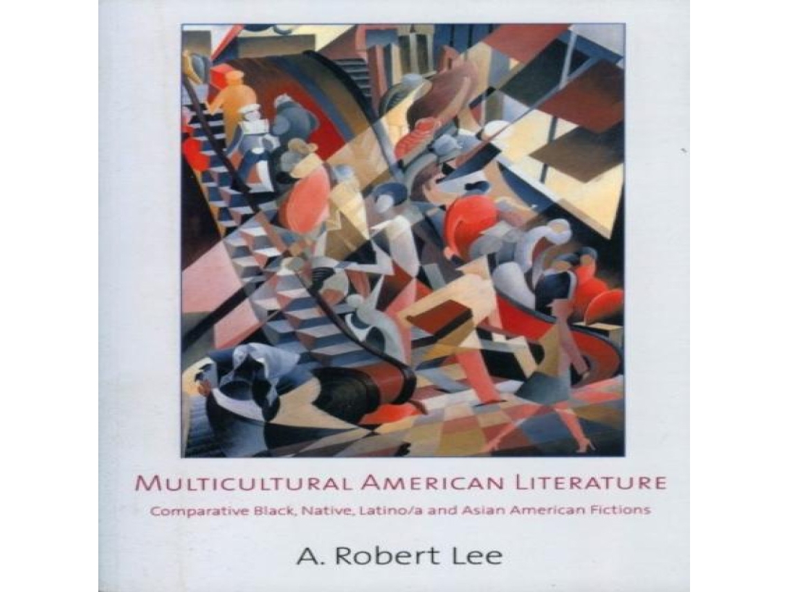 Livro Multicultural American Literature Comparative Black Native Latino/a and Asian American Fictions de A Robert Lee (Inglês)