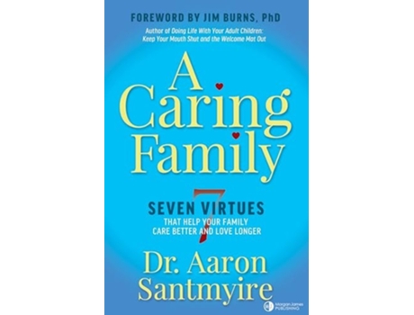 Livro A Caring Family Seven Virtues that Your Family Care Better and Love Longer de Dr Aaron Santmyire (Inglês)