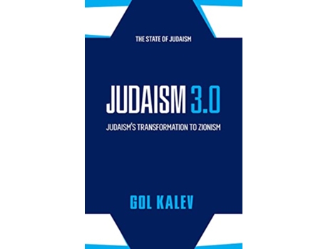 Livro Judaism 30 Judaism’s Transformation To Zionism de Gol Kalev (Inglês - Capa Dura)