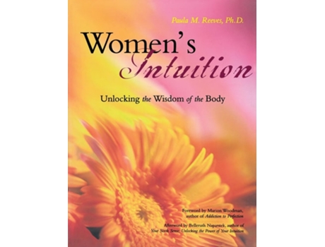 Livro Womens Intuition Unlocking the Wisdom of Your Body de Paula M Reeves e Marion Woodman (Inglês)