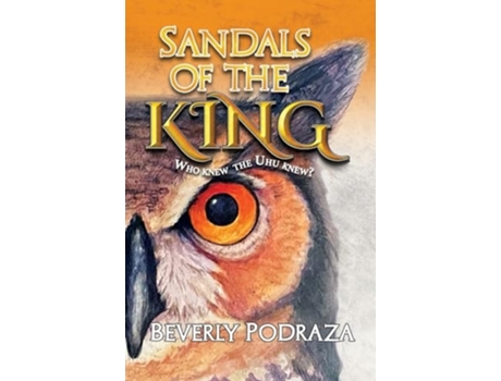 Livro Sandals of the King - Who Knew The Uhu Knew? de Beverly Podraza (Inglês)