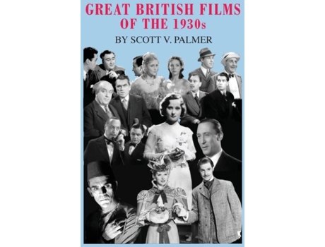 Livro Great British Films Of The 1930s De Scott V Palmer (inglês)