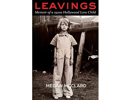 Livro Leavings Memoir of a 1920s Hollywood Love Child de Megan McClard (Inglês)