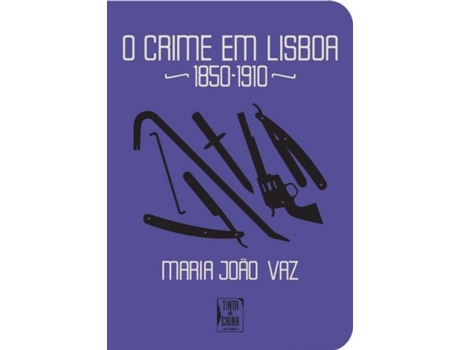 Livro Crime Em Lisboa 1850-1910 (O) de Maria João Vaz (Português)