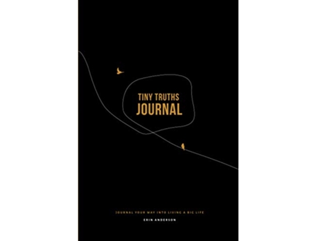 Livro Tiny Truths Journal Journal your way into living a big life de Erin Anderson (Inglês)
