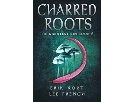 Livro Charred Roots The Greatest Sin de Lee French e Erik Kort (Inglês)