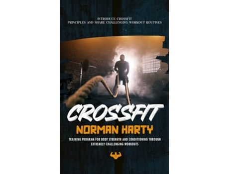 Livro Crossfit Introduce Crossfit Principles and Share Challenging Workout Routines de Norman Harty (Inglês)