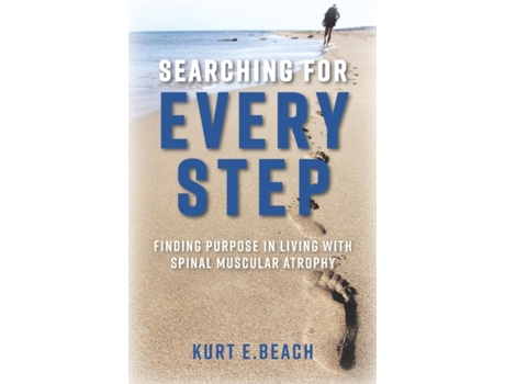 Livro Searching For Every Step: Finding Purpose in Living With Spinal Muscular Atrophy Kurt E. Beach (Inglês)