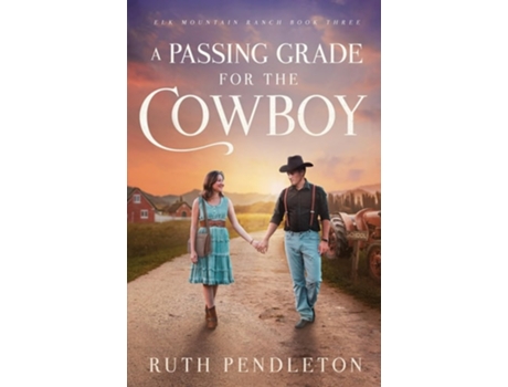 Livro A Passing Grade for the Cowboy Elk Mountain Ranch Book Three de Ruth Pendleton (Inglês)