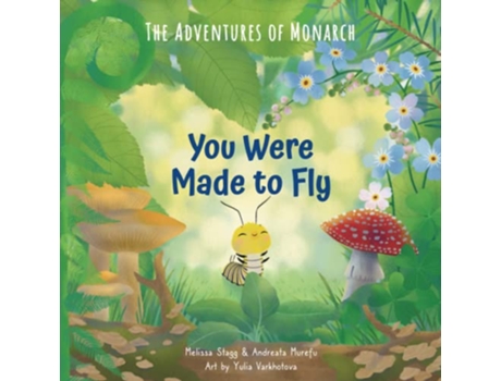 Livro You Were Made to Fly The Adventures of Monarch de Melissa Stagg e Andreata Murefu (Inglês)