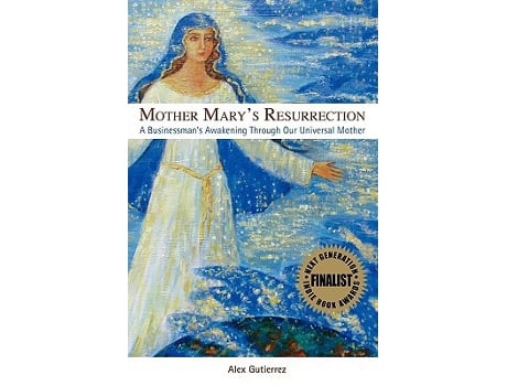 Livro Mother Marys Resurrection A Businessmans Awakening Through Our Universal Mother de Alex Gutierrez (Inglês)
