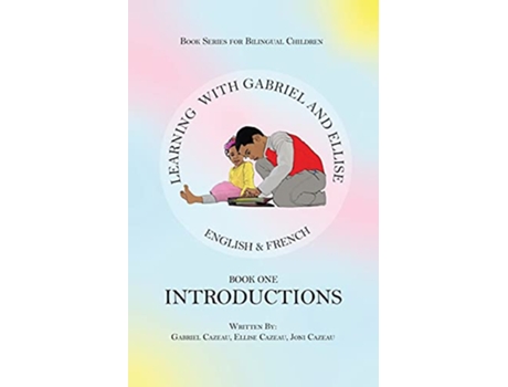 Livro Learning With Gabriel and Ellise Book One Introductions de Gabriel Cazeau, Ellise Cazeau et al. (Inglês)