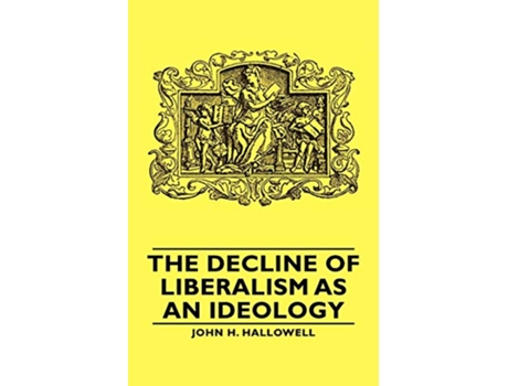 Livro The Decline of Liberalism as an Ideology de John H Hallowell (Inglês)