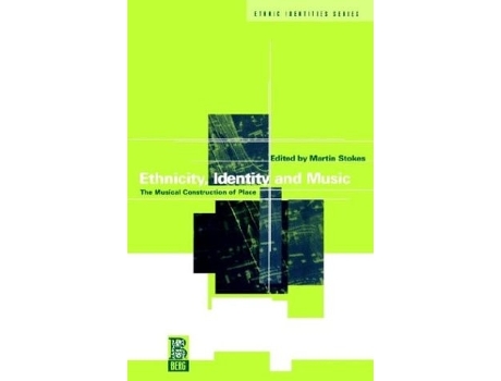 Livro Ethnicity, Identity and Music: The Musical Construction of Place de Martin Stokes ( Inglês )
