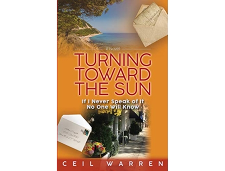 Livro Turning Toward the Sun If I Never Speak of It No One Will Know The Stones End Series de Ceil Warren (Inglês)