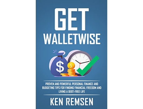 Livro Get WalletWise Proven Personal Finance and Budgeting Tips for Finding Financial Freedom and Living a DebtFree Life de Ken Remsen (Inglês)