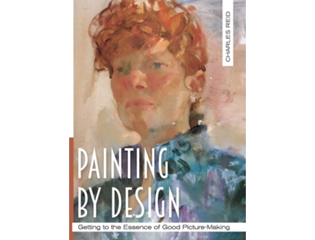 Livro Painting By Design De Charles Reid (inglês - Capa Dura)