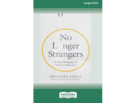 Livro No Longer Strangers Finding Belonging in a World of Alienation Standard Large Print de Gregory Coles (Inglês)