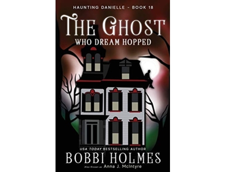 Livro The Ghost Who Dream Hopped De Bobbi Holmes, Anna J Mcintyre Et Al. (inglês)