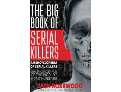 Livro The Big Book of Serial Killers de Jack Rosewood e Rebecca Lo (Inglês - Capa Dura)
