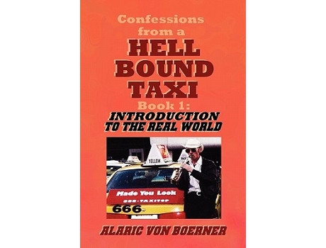 Livro Confessions from a Hell Bound Taxi BOOK 1 Introduction to the Real World de Alaric von Boerner (Inglês)