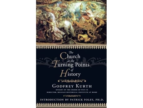 Livro The Church at the Turning Points of History de Godfrey Kurth (Inglês)