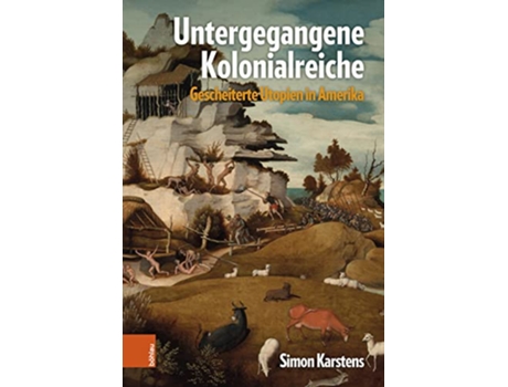 Livro Untergegangene Kolonialreiche Gescheiterte Utopien in Amerika German Edition de Simon Karstens (Alemão)