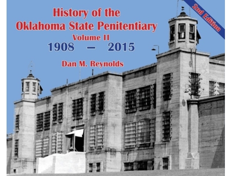 Livro History Of The Oklahoma State Penitentiary - Volume Ii Mcalester, Oklahoma - 2nd Edition De Dan M Reynolds (inglês - Capa Dura)