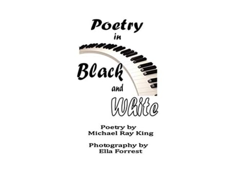 Livro Poetry in Black and White de Michael Ray King (Inglês)