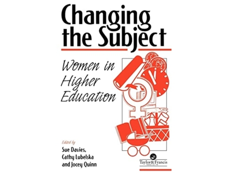 Livro Changing The Subject : Women In Higher Education de Jocey Quinn ( Inglês )