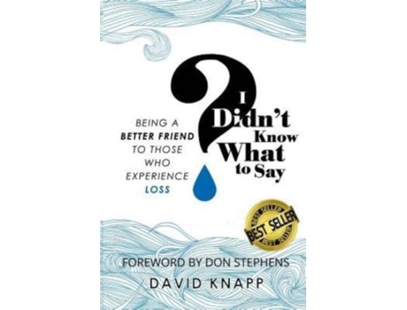 Livro I Didn't Know What to Say: Being a Better Friend to Those Who Experience Loss David Knapp (Inglês)
