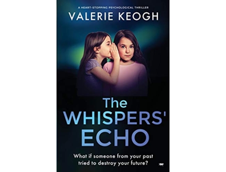 Livro The Whispers Echo a heartstopping psychological thriller de Valerie Keogh (Inglês)