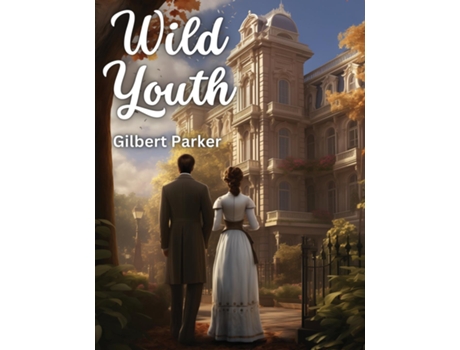 Livro Wild Youth de Gilbert Parker (Inglês)
