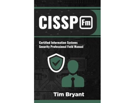 Livro CISSP FM Certified Information Systems Security Professional Field Manual de Tim Bryant (Inglês)