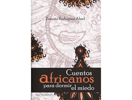 Livro Cuentos Africanos Para Dormir El Miedo Da Editorial Diego Pun Ediciones De Ernesto Rodríguez Abad (espanhol)