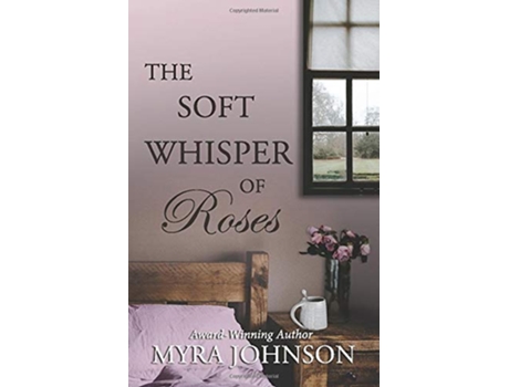 Livro The Soft Whisper of Roses de Myra Johnson (Inglês)