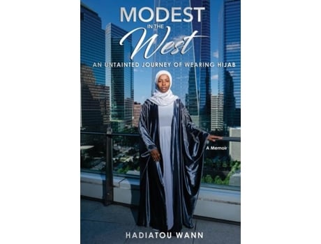 Livro Modest In The West An Untainted Journey Of Wearing Hijab De Hadiatou Wann (inglês)