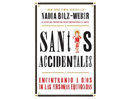 Livro Santos Accidentales Encontrando a Dios en las Personas Equivocadas Spanish Edition de Nadia Bolz-Weber (Espanhol)