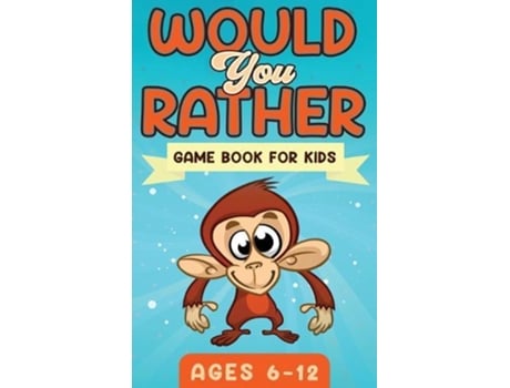 Livro Would You Rather Game Book For Kids Ages 6-12 De Witty Publishing (inglês)