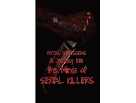 Livro Fatal Obsessions A Journey into the Minds of Serial Killers de Morgan B Jeffery (Inglês)