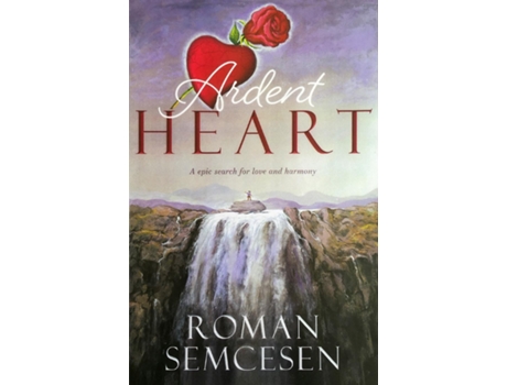 Livro Ardent Heart An Epic Search For Love And Harmony De Roman Semcesen (inglês)