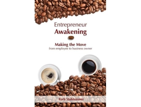 Livro Entrepreneur Awakening Making The Move From Employee To Business Owner De Barb Stuhlemmer (inglês)