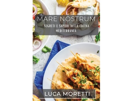 Livro Mare Nostrum Segreti e Sapori della Cucina Mediterranea de Luca Moretti (Inglês)