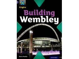 Livro Project X Origins Purple Book Band, Oxford Level 8 Buildings Building Wembley de Steve Parker (Inglês)