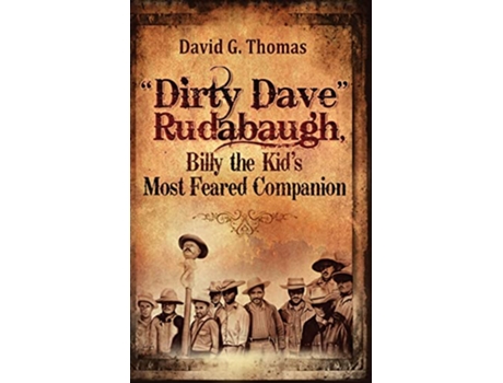 Livro Dirty Dave Rudabaugh Billy the Kids Most Feared Companion de David G Thomas (Inglês)