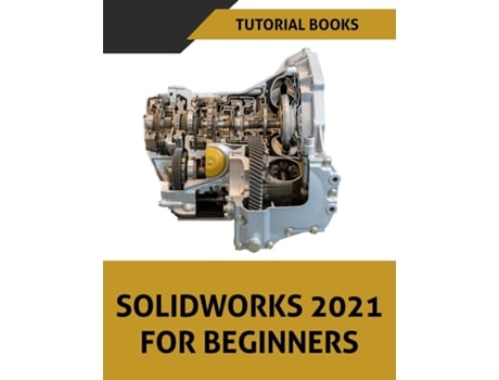 Livro SOLIDWORKS 2021 For Beginners de Tutorial Books (Inglês)