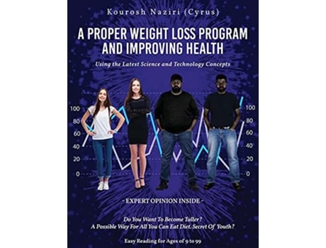 Livro A Proper Weight Loss Program and Improving Health Using the Latest Science and Technology Concepts de Cyrus Kourosh Naziri (Inglês)