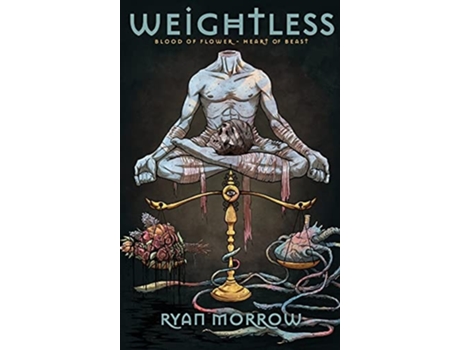 Livro Weightless Blood Of Flower Heart Of Beast De Ryan Morrow (inglês - Capa Dura)